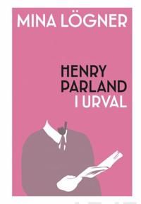 Mina lögner. Henry Parland i urval