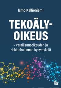 Tekoälyoikeus. Varallisuusoikeuden ja riskienhallinnan kysymyksiä