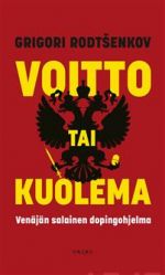 Voitto tai kuolema. Venäjän salainen dopingohjelma