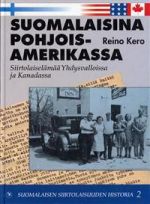 Suomalaisina Pohjois-Amerikassa. siirtolaiselämää Yhdysvalloissa ja Kanadassa. Osa 2