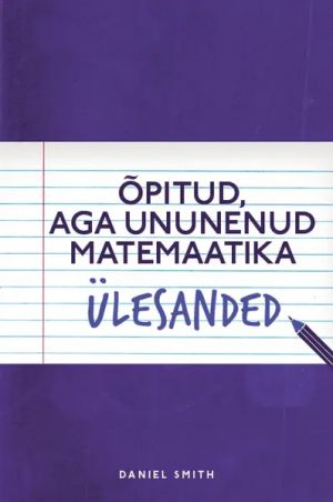 Opitud, aga ununenud matemaatika. ülesanded