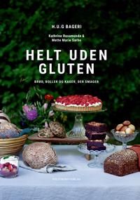 Helt uden gluten. Brod, boller og kager, der smager