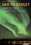 Her på berget: arbeidsbok. Level B2