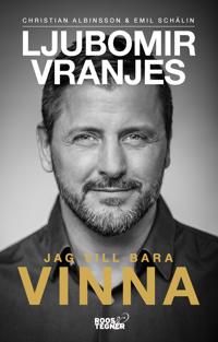 Ljubomir Vranjes: Jag vill bara vinna