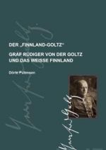 Der Finnland-Goltz. Graf Rudiger von der Goltz und das weisse Finnland