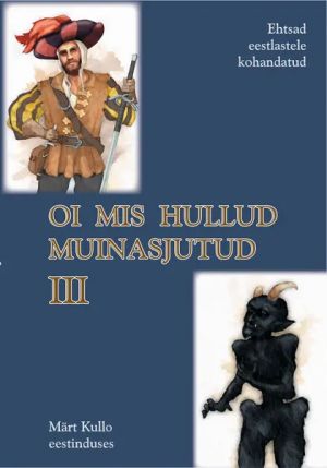 Oi mis hullud muinasjutud iii