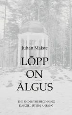 Lõpp on algus. the end is the beginning. das ziel ist ein anfang