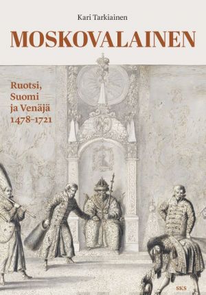 Moskovalainen. Ruotsi, Suomi ja Venäjä 1478-1721