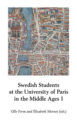 Swedish Students at the University of Paris in the Middle Ages I