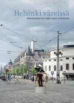 Helsinki väreissä. Värivalokuvia 1950-1970 -luvuilta