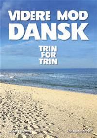 Videre mod dansk. trin for trin