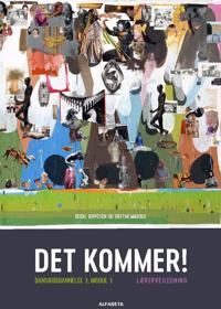 Det kommer! Danskuddannelse 3, modul 3, Laerervejledning Teacher's guide