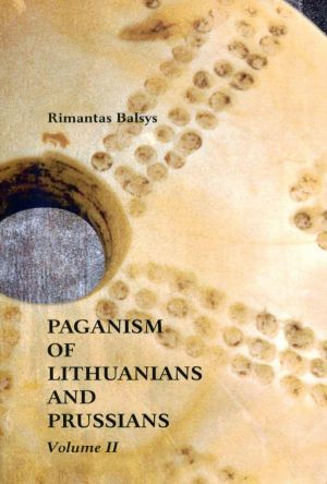 Paganism of Lithuanians and Prussians. Volume II