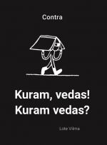 Kuram vedas! kuram vedas?