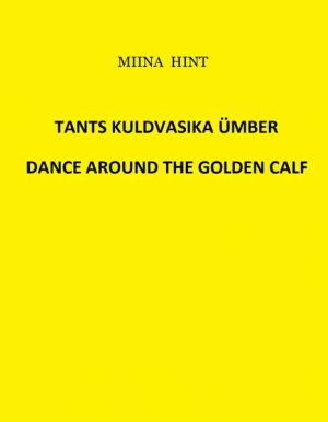 Tants kuldvasika ümber. dance around the golden calf