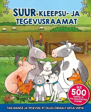 Suur kleepsu- ja tegevusraamat. täis mänge ja tegevusi, et talus lõbusalt aega veeta