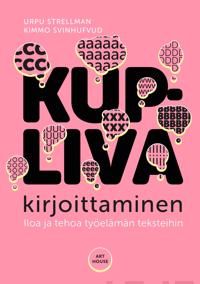 Kupliva kirjoittaminen. Iloa ja tehoa työelämän teksteihin