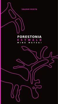 Forestonia. estwald. mine metsa!