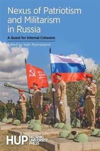 Nexus of Patriotism and Militarism in Russia. A Quest for Internal Cohesion