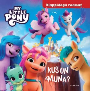 My little pony. kus on muna? klappidega raamat