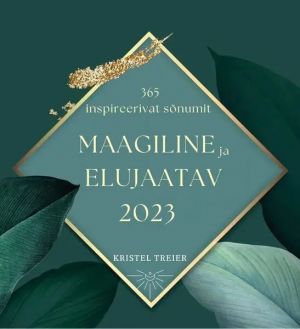 Maagiline ja elujaatav 2023. 365 inspireerivat sõnumit