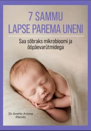 7 sammu lapse parema uneni. saa sõbraks mikrobioomi ja ööpäevarütmidega