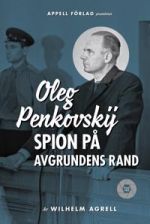 Oleg Penkovskij: spion på avgrundens rand