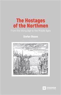 The Hostages of the Northmen. From the Viking Age to the Middle Ages