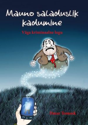 MAUNO SALADUSLIK KADUMINE. VÄGA KRIMINAALNE LUGU