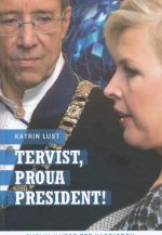 TERVIST, PROUA PRESIDENT! EVELIN ILVESE TEE KADRIORGU