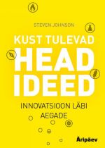 KUST TULEVAD HEAD IDEED. INNOVATSIOONI LÄBI AEGADE