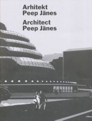 ARHITEKT PEEP JÄNES/ARCHITECT PEEP JÄNES