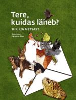 TERE, KUIDAS LÄHEB? 14 KIRJA METSAST