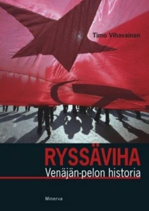 Ryssäviha. Venäjän pelon historia