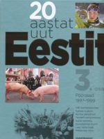 20 AASTAT UUT EESTIT 3. OSA