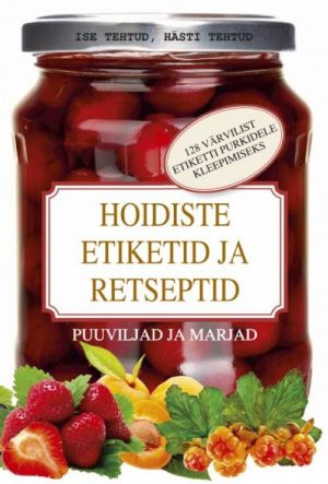 HOIDISTE ETIKETID JA RETSEPTID. PUUVILJAD JA MARJAD