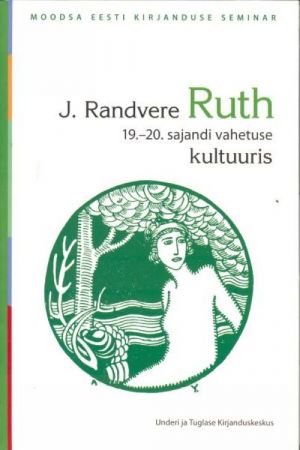 J. RANDVERE "RUTH" 19.-20. SAJANDI VAHETUSE KULTUURIS