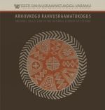 ARHIIVKOGU RAHVUSRAAMATUKOGUS. EESTI KULTUURIPÄRANDI HOIDJA