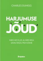 HARJUMUSE JÕUD. MIKS ME ELUS JA ÄRIS SAMU RADU PIDI KÄIME