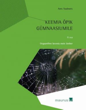 KEEMIA OPIK GÜMN. II. ORGAANILINE KEEMIA MEIE ÜMBER