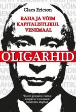 OLIGARHID. RAHA JA VOIM KAPITALISTLIKUL VENEMAAL