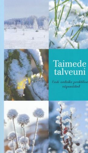 TAIMEDE TALVEUNI. EESTI AEDNIKE PRAKTILISED NÄPUNÄITED