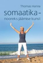 SOMAATIKA – NOOREKS JÄÄMISE KUNST