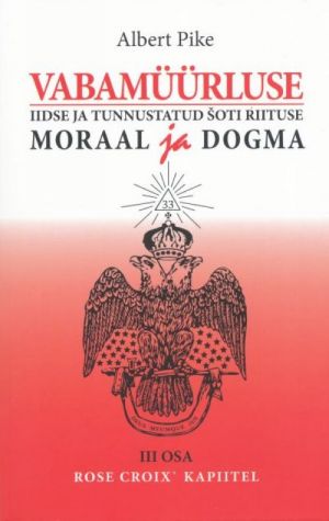 VABAMÜÜRLUSE IIDSE JA TUNNUSTATUD ShOTI RIITUSE MORAAL JA DOGMA III: ROSE CROIX' KAPITEEL