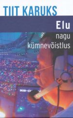 ELU NAGU KÜMNEVÕISTLUS. AJAD. OLUD. KAASTEELISED