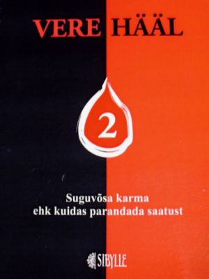 VERE  HÄÄL 2. SUGUVOSA  KARMA EHK KUIDAS PARANDADA  SAATUST