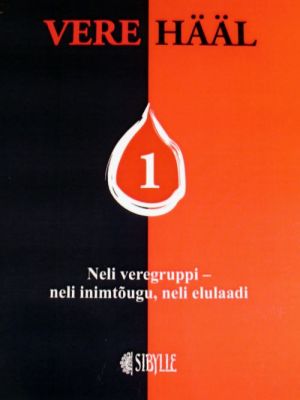 VERE  HÄÄL 1. NELI  VEREGRUPPI - NELI  INIMTOUGU, NELI ELULAADI