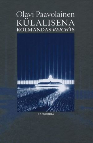 KÜLALISENA KOLMANDAS REICHIS. RAPSOODIA