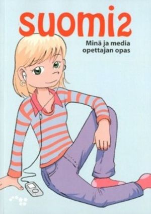 Suomi2. Minä ja media: opettajan opas