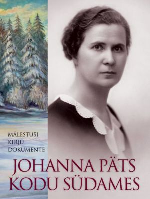 JOHANNA PÄTS. KODU SÜDAMES